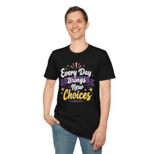 Black unisex softstyle t-shirt with 'Every Day Brings New Choices' design shown on a man (front view)