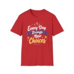 Front view of red unisex softstyle t-shirt with 'Every Day Brings New Choices' design